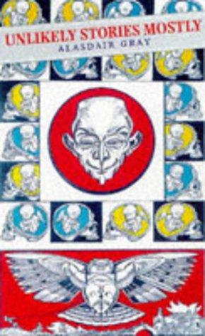 Alasdair Gray: Unlikely Stories, Mostly (Paperback, 1998, Canongate Pub.)
