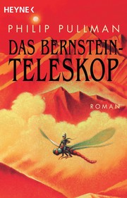 Philip Pullman: Das Bernstein Teleskop (German language, 2002, Heyne Verlag)