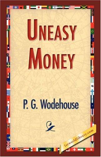 P. G. Wodehouse: Uneasy Money (Paperback, 2007, 1st World Library - Literary Society)