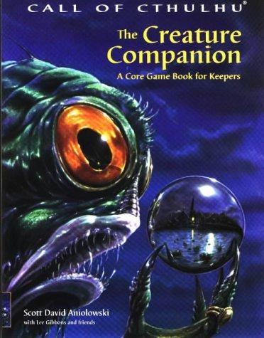Scott David Aniolowski: The Creature Companion (Call of Cthulhu Roleplaying Game) (Paperback, 1999, Chaosium, Inc.)