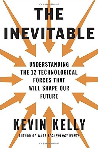 Kevin Kelly: The Inevitable (2016, Viking)