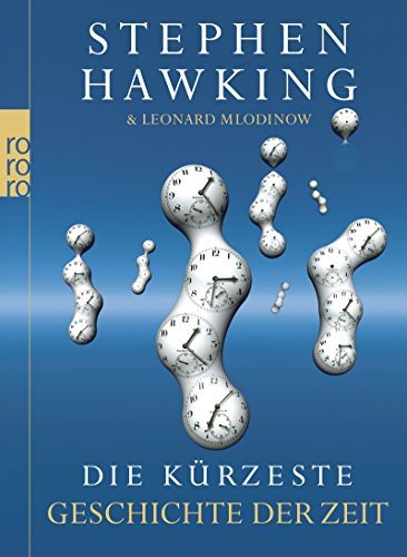 Stephen Hawking, Leonard Mlodinow: Die kürzeste Geschichte der Zeit (Paperback, 2014, Rowohlt Taschenbuch)