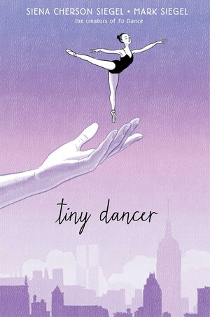 Siena Cherson Siegel, Mark Siegel: Tiny Dancer (2021, Simon & Schuster Children's Publishing)