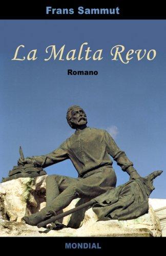 Frans Sammut: La Malta Revo (romantraduko en Esperanto) (Paperback, Esperanto language, 2007, Mondial)