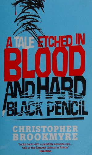 Christopher Brookmyre: A tale etched in blood and hard black pencil (2007, Abacus)