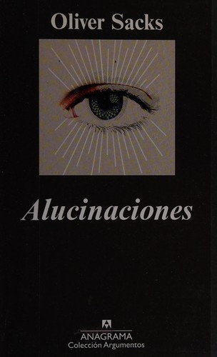 Oliver Sacks: Alucinaciones  (2013, Anagrama)