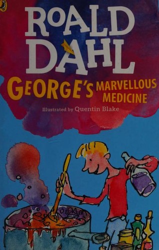Roald Dahl, Quentin Blake: George's Marvelous Medicine (2016, Puffin)