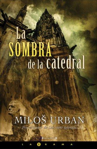 Milos Urban: La sombra de la catedral (Latrama) (Latrama) (Hardcover, Spanish language, 2007, Ediciones B)