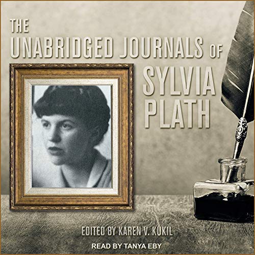 Sylvia Plath, Karen V. Kukil, Tanya Eby: The Unabridged Journals of Sylvia Plath (AudiobookFormat, 2019, Tantor Audio)