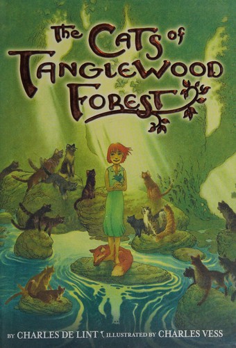 Charles de Lint, Charles Vess: The Cats of Tanglewood Forest (2013, Little, Brown Books for Young Readers)