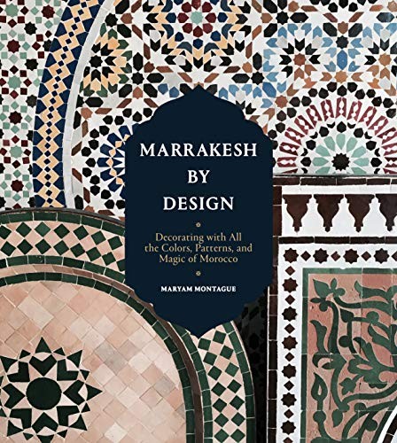 Maryam Montague: Marrakesh by Design (Paperback, 2016, Artisan)
