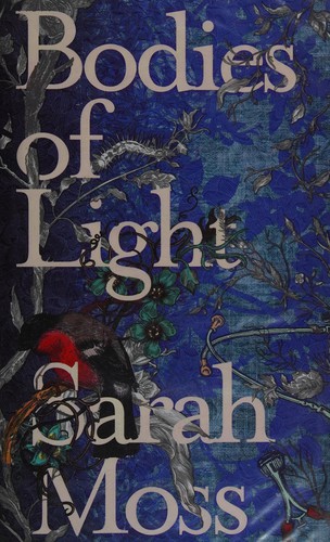 Sarah Moss: Bodies of light (2014, Granta)