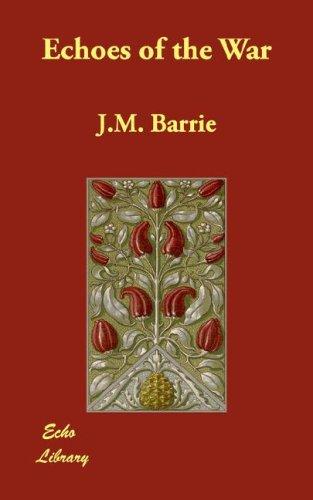 J. M. Barrie: Echoes of the War (Paperback, 2007, Echo Library)