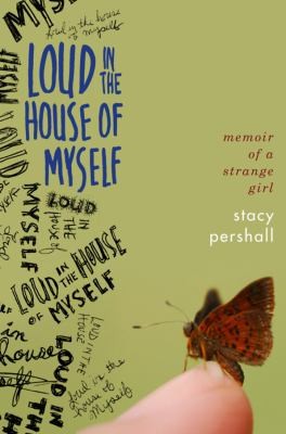 Stacy Pershall: Loud In The House Of Myself (2011, W. W. Norton & Company)