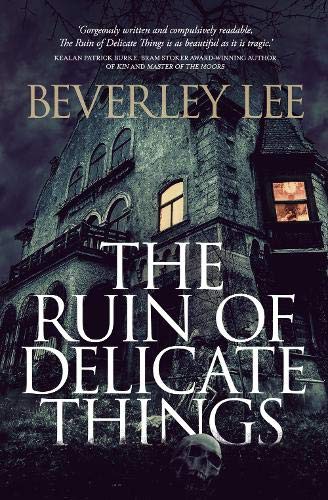 Beverley Lee: The Ruin of Delicate Things (Paperback, 2020, Ink Raven Press)