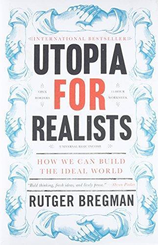 Rutger Bregman: Utopia for Realists (2018, Back Bay Books)