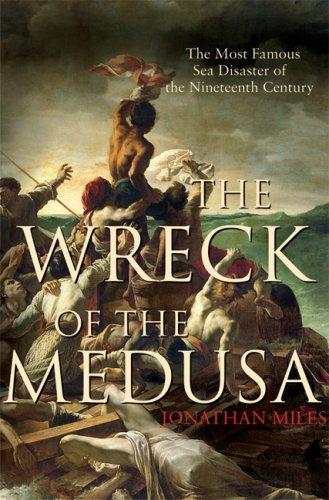 Jonathan Miles: The wreck of the Medusa (Hardcover, 2007, Atlantic Monthly Press)