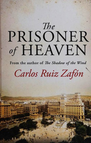 Carlos Ruiz Zafón, Carlos Ruiz Zafón: The Prisoner of Heaven (Hardcover, 2013, Charnwood)