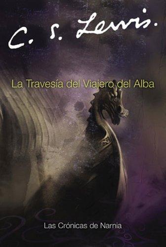 C. S. Lewis: La Travesia del Viajero del Alba (Narnia®) (Paperback, Spanish language, 2005, Rayo)