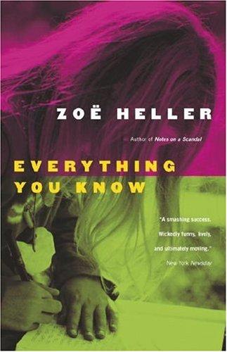 Zoe Heller: Everything You Know (Paperback, 2006, Vintage Canada)