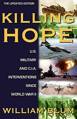 William Blum: Killing Hope: U.S. Military and C.I.A. Interventions Since World War II