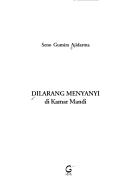 Seno Gumira Ajidarma: Dilarang menyanyi di kamar mandi (Indonesian language, 2006, Galangpress, Distributor tunggal, Agromedia Pustaka)