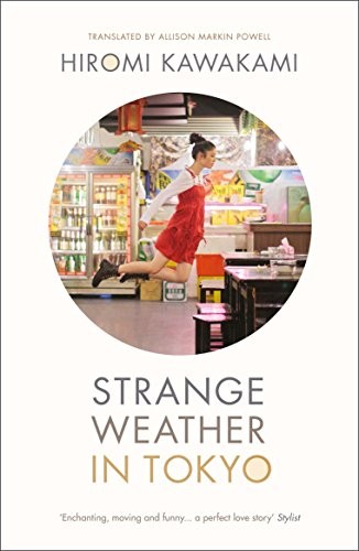 Kawakami Hiromi: Strange Weather In Tokyo (Paperback, 2014, Portobello Books Ltd, imusti)
