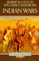 Robert Marshall Utley: The American Heritage history of the Indian wars (1977, American Heritage Pub. Co. : book trade distribution by Simon and Schuster)