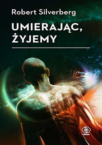 Robert Silverberg: Umierając, żyjemy (Hardcover, Polish language, 2022, Rebis)