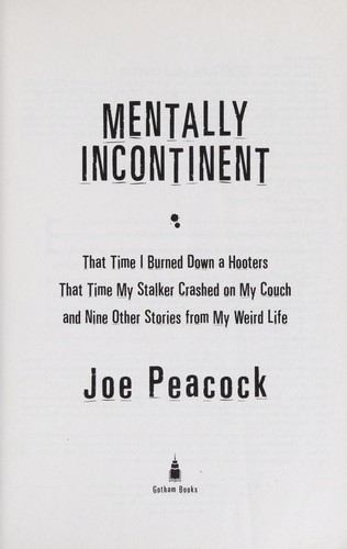Joe Peacock: Mentally incontinent (2009, Gotham)