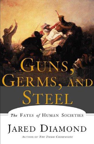 Jared Diamond: Guns, Germs, and Steel (1999, Norton & Company, Incorporated, W. W.)