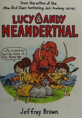 Jeffrey Brown: Lucy & Andy Neanderthal (Hardcover, 2016, Crown Books for Young Readers)