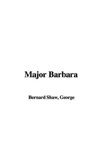 Bernard Shaw: Major Barbara (2005, IndyPublish.com)