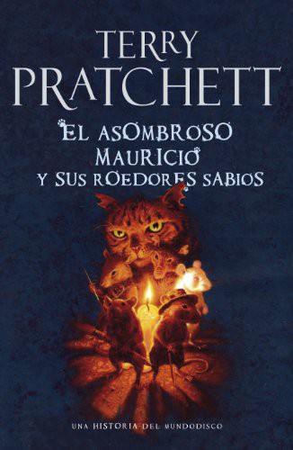 El asombroso Mauricio y sus roedores sabios : una historia del mundodisco (2010, Plaza & Janés)
