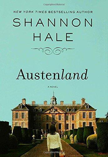 Shannon Hale: Austenland (Austenland, #1) (Hardcover, 2007, Bloomsbury USA)