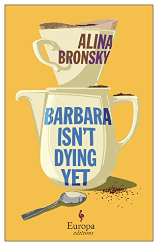 Barbara Isn't Dying Yet (2023, Europa Editions, Incorporated)