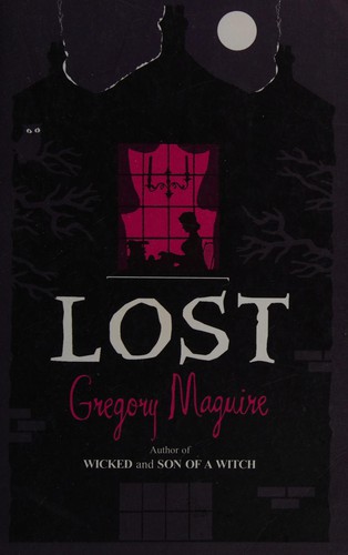 Gregory Maguire: Lost (2010, Headline Review)