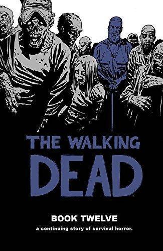 Robert Kirkman: The Walking Dead, Book Twelve (The Walking Dead #133-144) (2015)