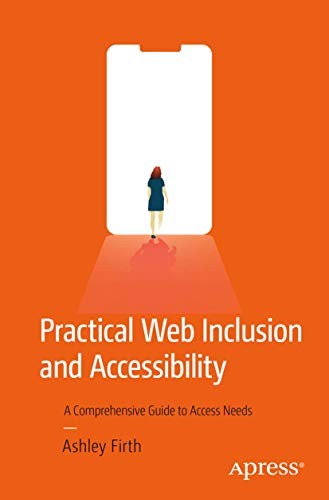 Ashley Firth: Practical Web Inclusion and Accessibility (Paperback, 2019, Apress)