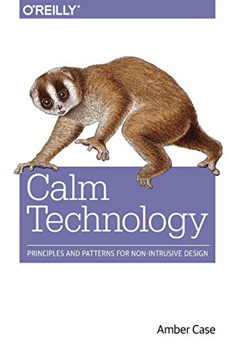 Amber Case: Calm Technology (Paperback, 2016, O'Reilly Media)