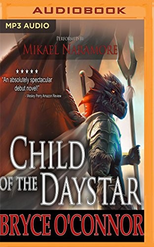 Bryce O'Connor, Mikael Naramore: Child of the Daystar (AudiobookFormat, 2017, Audible Studios on Brilliance, Audible Studios on Brilliance Audio)