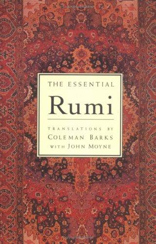 Rumi (Jalāl ad-Dīn Muḥammad Balkhī): The essential Rumi (2004, HarperSanFrancisco)