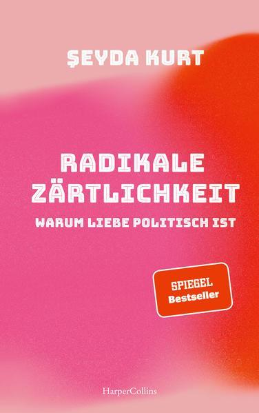 Seyda Kurt: Radikale Zärtlichkeit - Warum Liebe politisch ist (German language, 2021)