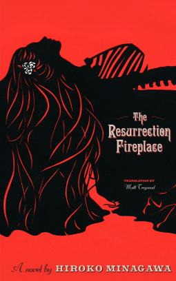 Hiroko Minagawa: The Resurrection Fireplace (Hardcover, 2019, Bento Books, Inc.)