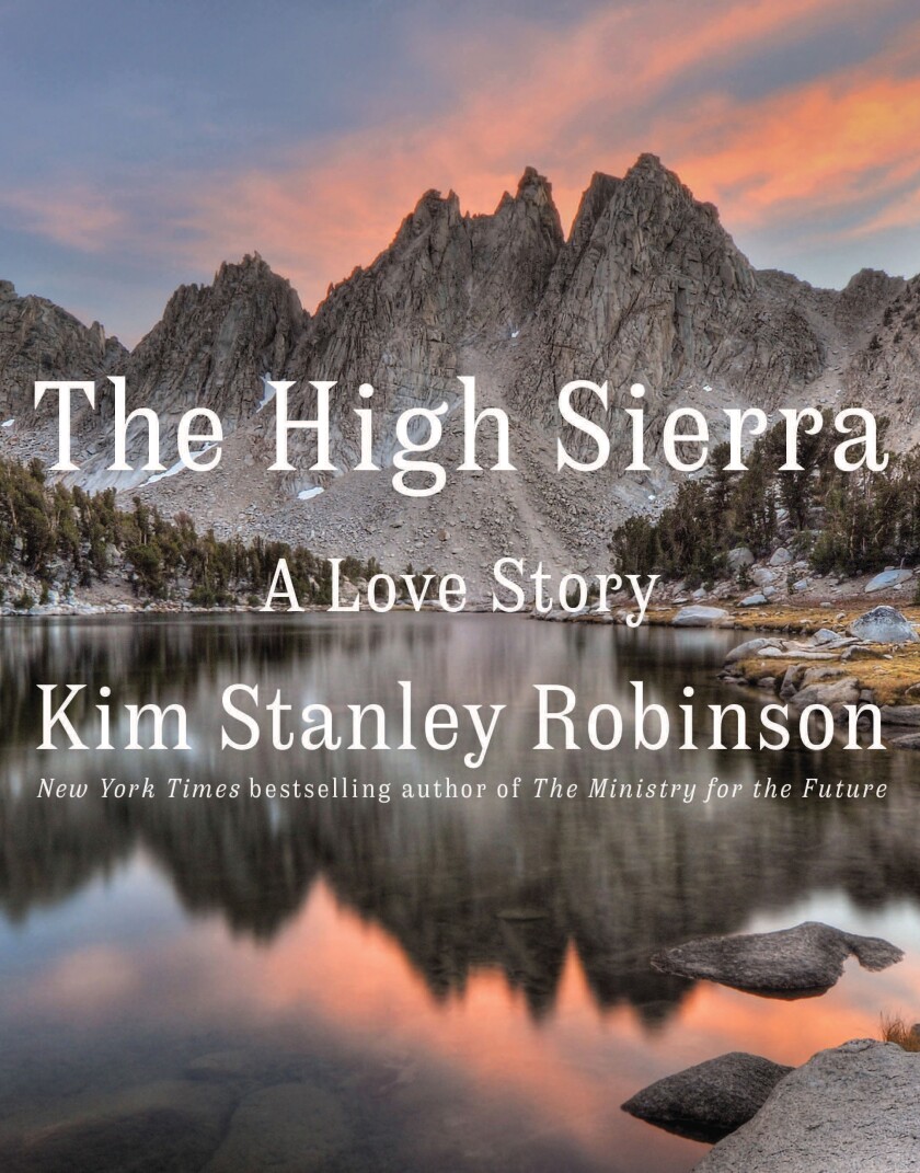 Kim Stanley Robinson: The High Sierra (Hardcover, 2022, Little, Brown and Company)