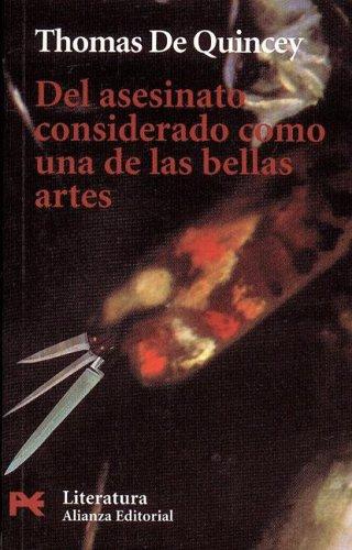 Thomas De Quincey: Del Asesinato Considerado Como Una De Las Bellas Artes/ Murder Considerated as One of the Fine Arts (Paperback, Spanish language, 2004, Alianza)