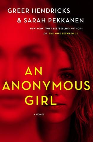 Sarah Pekkanen, Greer Hendricks: An Anonymous Girl (Hardcover, 2019, St. Martin's Press)