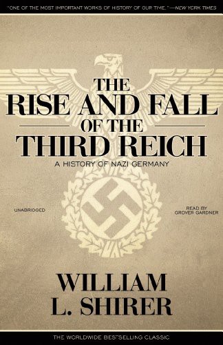 William L. Shirer, Grover Gardner: The Rise and Fall of the Third Reich (AudiobookFormat, 2010, Blackstone Audiobooks, Blackstone Audio, Inc.)