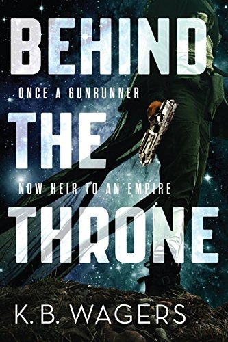 K. B. Wagers: Behind the Throne (The Indranan War Book 1) (2016, Orbit)