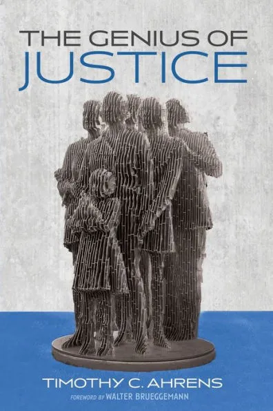 Timothy C. Ahrens, Walter Brueggemann: Genius of Justice (2022, Wipf & Stock Publishers)